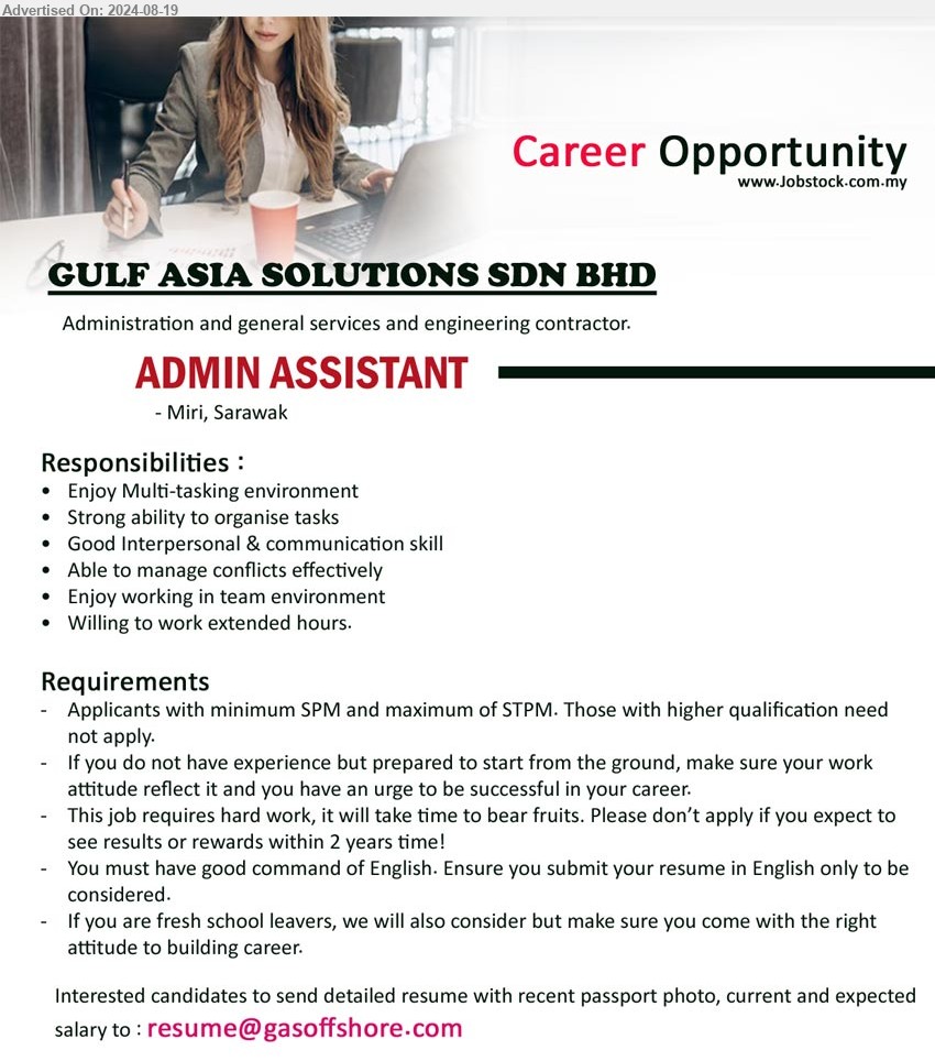 GULF ASIA SOLUTIONS SDN BHD - ADMIN ASSISTANT (Miri),  SPM and maximum of STPM, Good Interpersonal & communication skill ,...
Email resume to ...