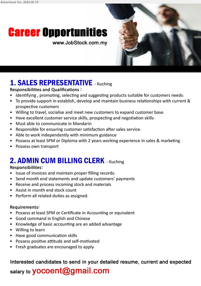 ADVERTISER - 1. SALES REPRESENTATIVE (Kuching), SPM or Diploma with 2 years working experience in sales & marketing,...
2. ADMIN CUM BILLING CLERK (Kuching), SPM or Certificate in Accounting, Knowledge of basic accounting are an added advantage,...
Email resume to ...