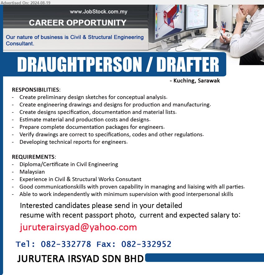 JURUTERA IRSYAD SDN BHD - DRAUGHTPERSON / DRAFTER (Kuching), Diploma/Certificate in Civil Engineering, Experience in Civil & Structural Works Consultant, Create preliminary design sketches for conceptual analysis.,...
Call 082-332778  / Email resume to ...