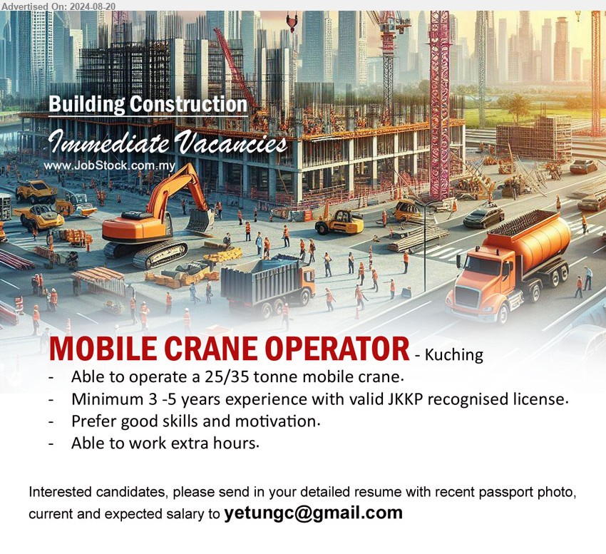 ADVERTISER (Building Construction) - MOBILE CRANE OPERATOR  (Kuching), Able to operate a 25/35 tonne mobile crane, Minimum 3 -5 years experience with valid JKKP recognised license.,...
Email resume to ...