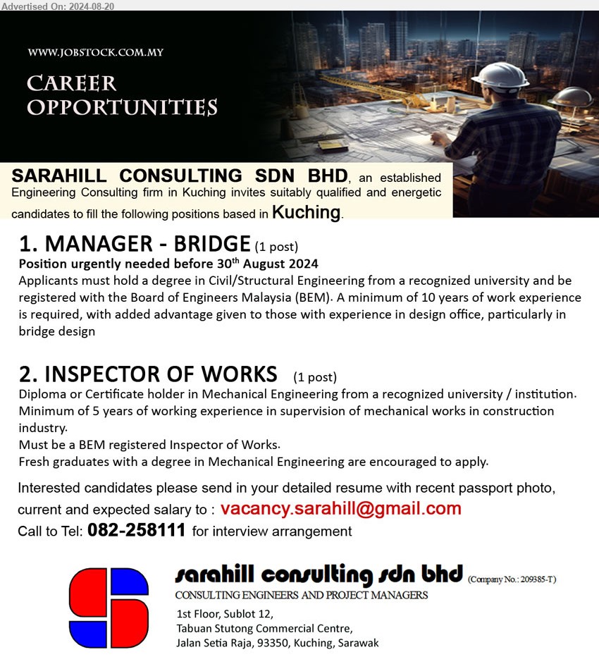 SARAHILL CONSULTING SDN BHD - 1. MANAGER - BRIDGE (Kuching), Degree in Civil/Structural Engineering from a recognized university, Position urgently needed before 30th August 2024...
2. INSPECTOR OF WORKS  (Kuching), Diploma or Certificate holder in Mechanical Engineering,...
Call 082-258111 / Email resume to ...