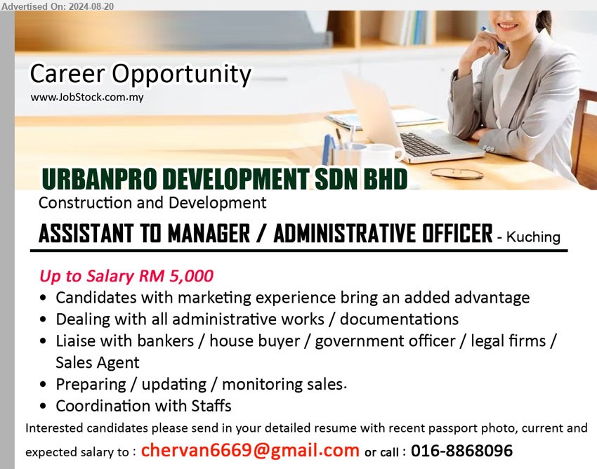 URBANPRO DEVELOPMENT SDN BHD - ASSISTANT TO MANAGER / ADMINISTRATIVE OFFICER  (Kuching), Up to Salary RM 5,000, marketing experience bring an added advantage, dealing with all administrative works / documentations,...
Call 016-8868096 / Email resume to ...