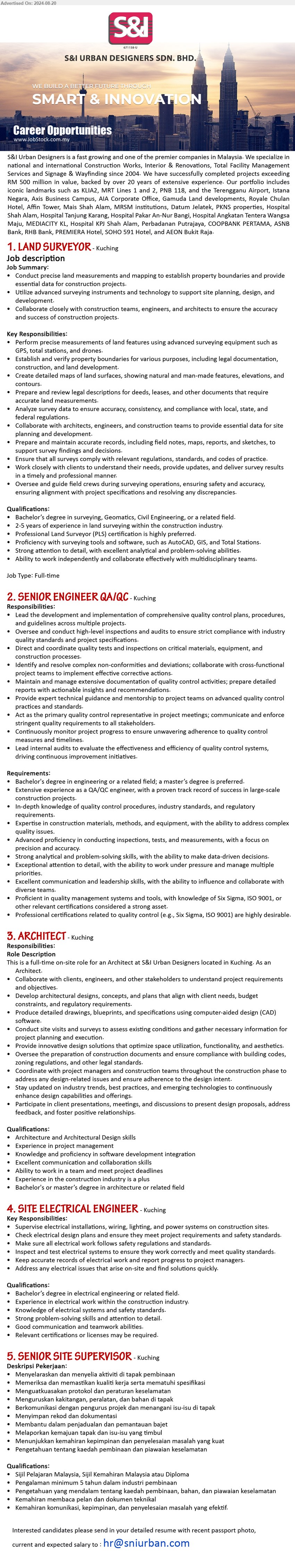 S&I URBAN DESIGNERS SDN BHD - 1. LAND SURVEYOR (Kuching), Bachelor’s Degree in Surveying, Geomatics, Civil Engineering,, 2-5 yrs. exp.,...
2. SENIOR ENGINEER QA/QC (Kuching), Bachelor's Degree in engineering, a Master’s Degree is preferred, Extensive experience as a QA/QC engineer,,...
3. ARCHITECT (Kuching), Architecture and Architectural Design skills, Experience in project management,...
4. SITE ELECTRICAL ENGINEER (Kuching), Bachelor’s Degree in Electrical Engineering,...
5. SENIOR SITE SUPERVISOR (Kuching), Sijil Pelajaran Malaysia, Sijil Kemahiran Malaysia atau Diploma,...
Email resume to ...