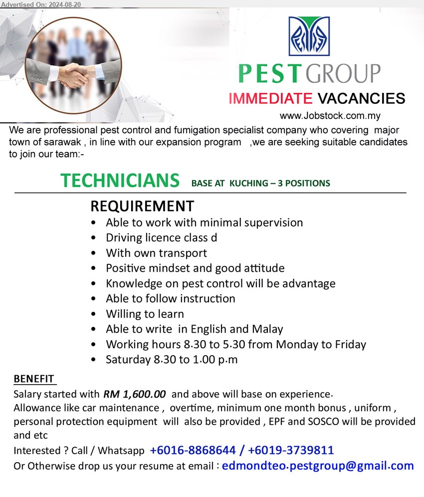 PEST GROUP - TECHNICIANS  (Kuching), 3 posts, Knowledge on pest control will be advantage, Able to work with minimal supervision, Driving licence class D ,...
Call / Whatapp : 016-8868644, 019-3739811 / Email resume to ...
