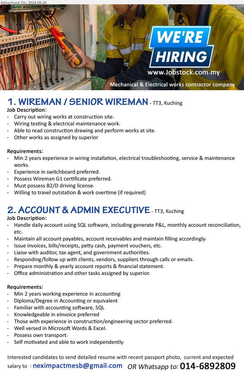 ADVERTISER (Mechanical & Electrical Works) - 1. WIREMAN / SENIOR WIREMAN (Kuching), Experience in switchboard preferred, Possess Wireman G1 certificate preferred.,...
2. ACCOUNT & ADMIN EXECUTIVE (Kuching), Diploma/Degree in Accounting, Min 2 years working experience in accounting,...
Whatsapp to: 014-6892809  / Email resume to ...