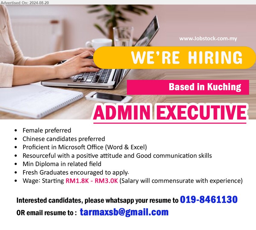 ADVERTISER - ADMIN EXECUTIVE (Kuching), Wage: Starting RM1.8K - RM3.0K, Diploma, Proficient in Microsoft Office (Word & Excel), female,...
Whatsapp 019-8461130 / Email resume to ...