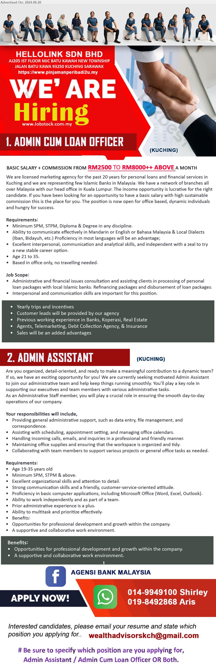 HELLOLINK SDN BHD - 1. ADMIN CUM LOAN OFFICER (Kuching), RM2500 TO RM8000++ ABOVE, SPM, STPM, Diploma & Degree, Ability to communicate effectively in Mandarin or English or Bahasa Malaysia & Local Dialects,...
2. ADMIN ASSISTANT (Kuching), SPM, STPM & above, Proficiency in basic computer applications, including Microsoft Office (Word, Excel, Outlook).,...
Contact / Whatsapp: 014-9949100 Shirley & 019-8492868 Aris / Email resume to ...