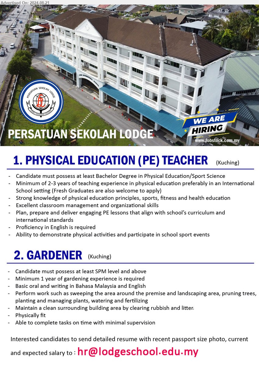 PERSATUAN SEKOLAH LODGE - 1. PHYSICAL EDUCATION (PE) TEACHER (Kuching), Bachelor Degree in Physical Education/Sport Science, Minimum of 2-3 years of teaching experience in physical education ,...
2. GARDENER (Kuching), SPM, 1 yr. exp., Basic oral and writing in Bahasa Malaysia and English,...
Email resume to ...
