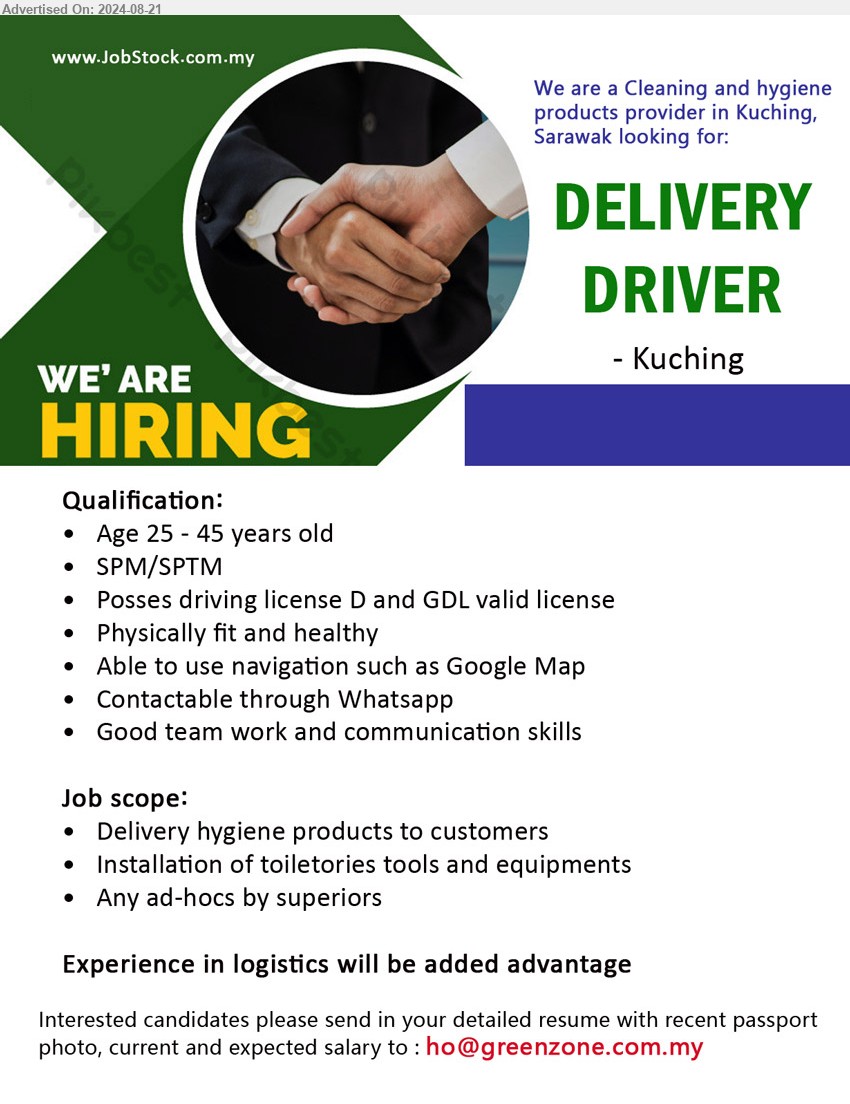 ADVERTISER (Cleaning And Hygiene Products Provider) - DELIVERY DRIVER (Kuching), SPM/SPTM, Posses driving license D and GDL valid license, Able to use navigation such as Google Map...
Email resume to ...