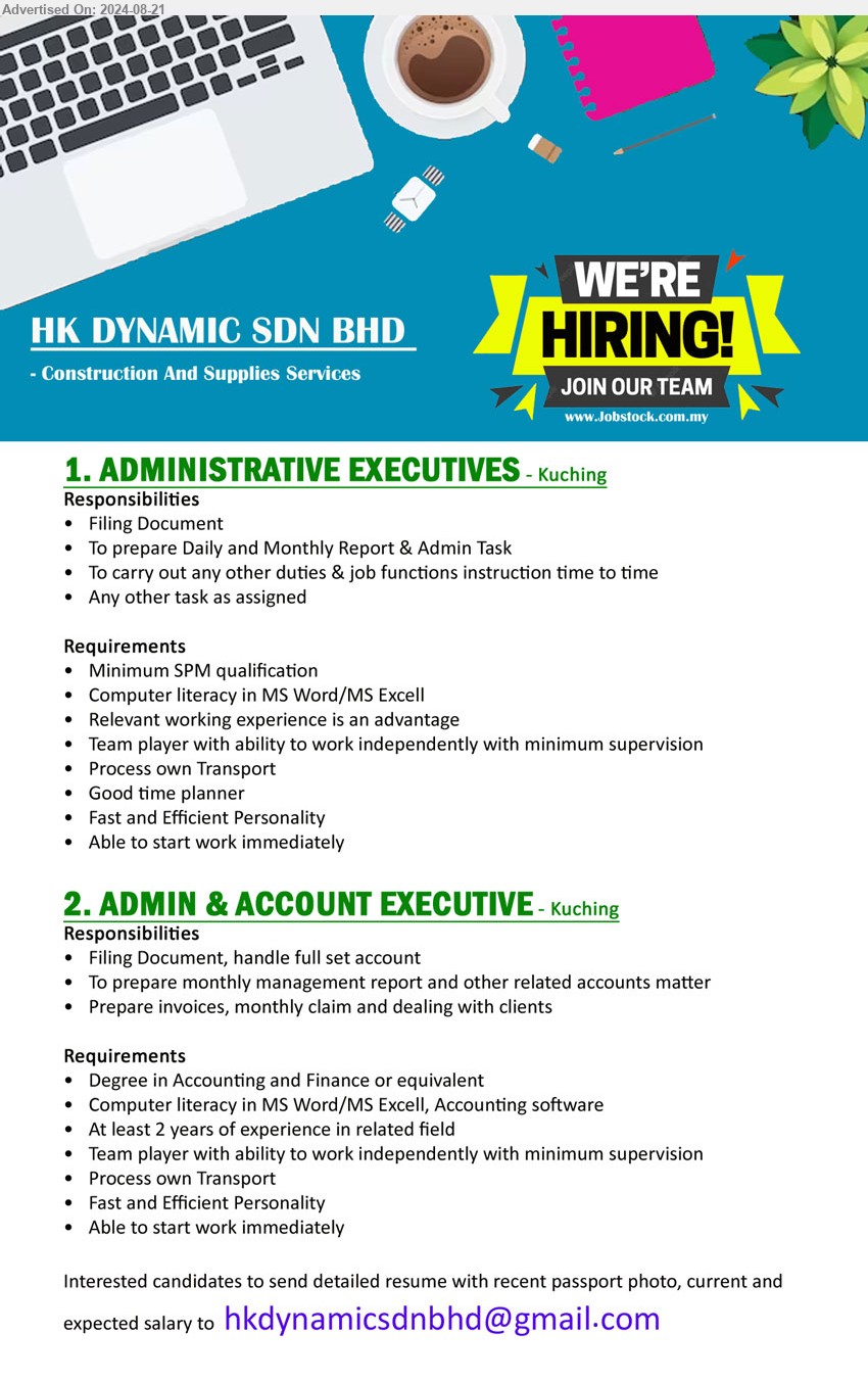 HK DYNAMIC SDN BHD  - 1. ADMINISTRATIVE EXECUTIVES  (Kuching), SPM, Computer literacy in MS Word/MS Excel, ,...
2. ADMIN & ACCOUNT EXECUTIVE (Kuching), Degree in Accounting and Finance, Computer literacy in MS Word/MS Excell, Accounting software,...
Email resume to ...