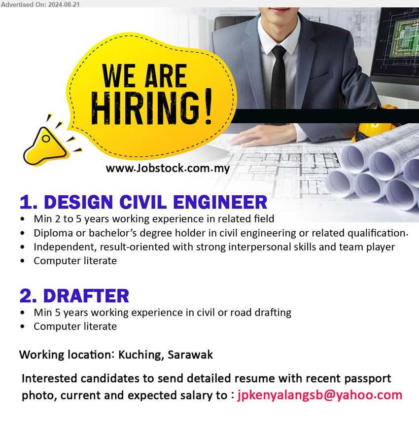 ADVERTISER - 1. DESIGN CIVIL ENGINEER (Kuching), Diploma or Bachelor’s Degree holder in Civil Engineering, 2 to 5 years exp., ...
2. DRAFTER (Kuching), Min 5 years working experience in civil or road drafting,...
Email resume to ...