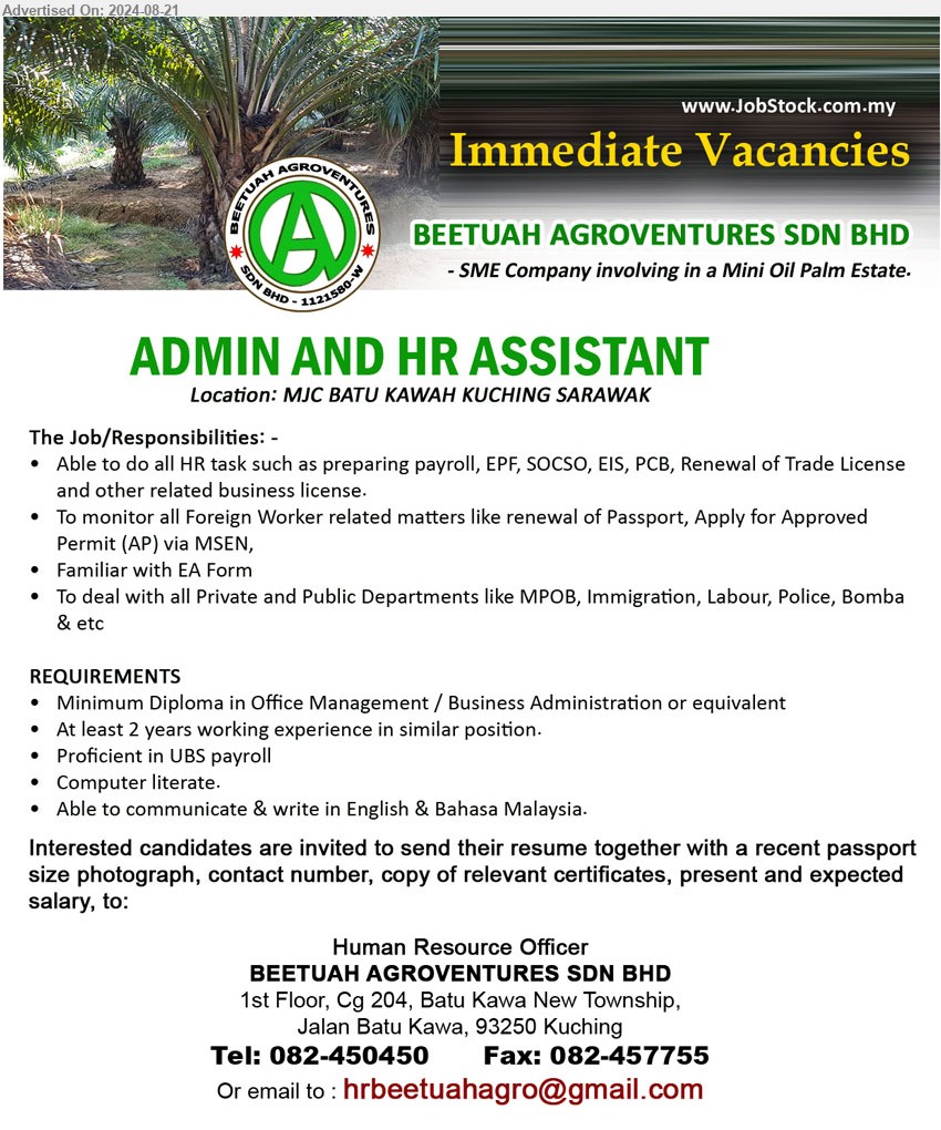 BEETUAH AGROVENTURES SDN BHD - ADMIN AND HR ASSISTANT (Kuching), Diploma in Office Management / Business Administration, 2 yrs. exp.,...
Call 082-450450 / Email resume to ...