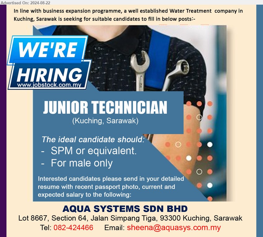 AQUA SYSTEMS SDN BHD - JUNIOR TECHNICIAN (Kuching), Male only, SPM,...
Call 082-424466 / Email resume to ...