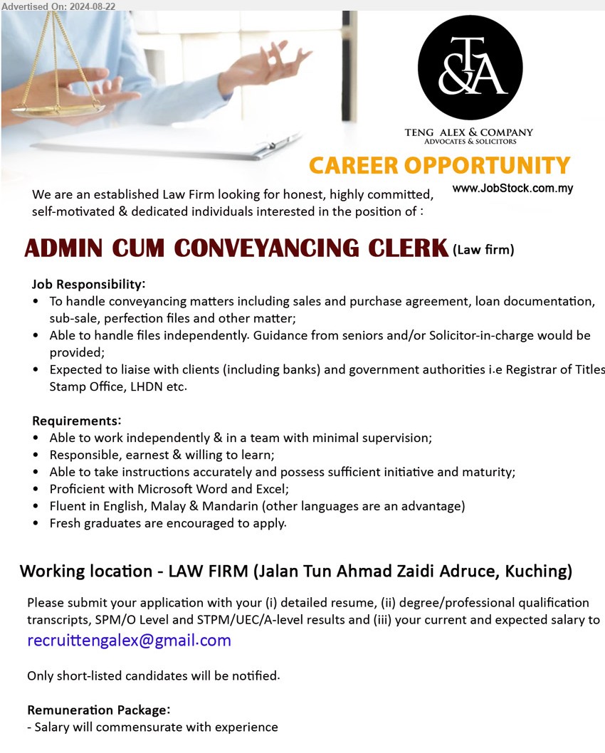 TENG ALEX & COMPANY - ADMIN CUM CONVEYANCING CLERK (Kuching), Proficient with Microsoft Word and Excel; Fluent in English, Malay & Mandarin, Fresh graduates are encouraged to apply,...
Email resume to ...
