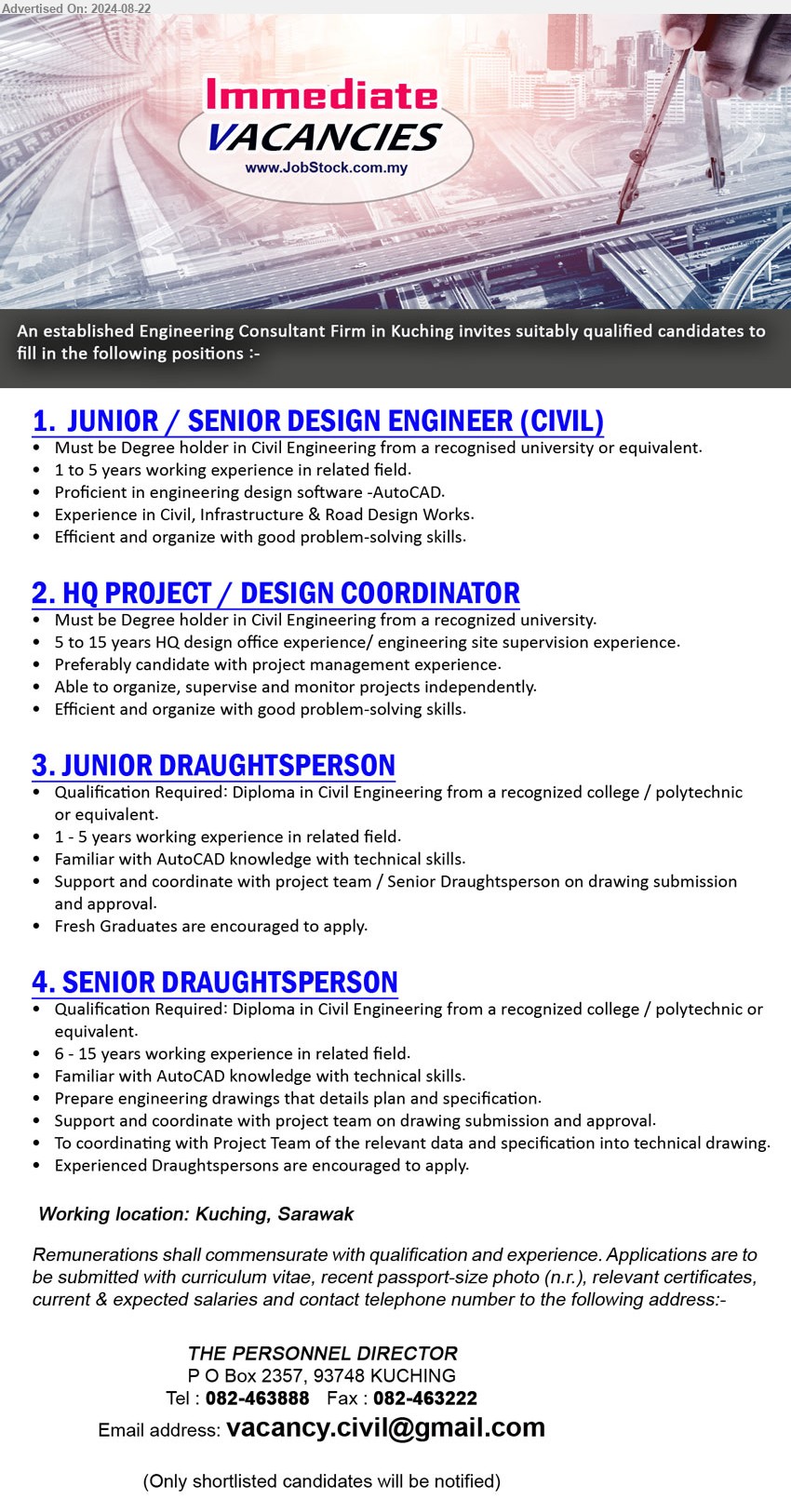 ADVERTISER (Engineering Consultant Firm) - 1. JUNIOR / SENIOR DESIGN ENGINEER (CIVIL) (Kuching), Degree holder in Civil Engineering from a recognised university, 1-5 yrs. exp.,...
2. HQ PROJECT / DESIGN COORDINATOR (Kuching), Degree holder in Civil Engineering from a recognized university, 5-15 yrs. exp.,...
3. JUNIOR DRAUGHTSPERSON (Kuching), Diploma in Civil Engineering from a recognized college / polytechnic, 1-5 yrs. exp.,...
4. SENIOR DRAUGHTSPERSON (Kuching), Diploma in Civil Engineering from a recognized college / polytechnic, 6-15 yrs. exp....
Call 082-463888 / Email resume to ...