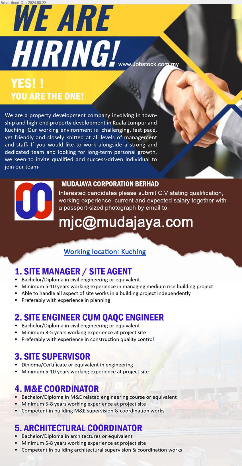 MUDAJAYA CORPORATION BERHAD - 1. SITE MANAGER / SITE AGENT (Kuching), Bachelor/Diploma in Civil Engineering, 5-10,...
2. SITE ENGINEER CUM QAQC ENGINEER (Kuching), Bachelor/Diploma in Civil Engineering, 3-5 yrs. exp.,...
3. SITE SUPERVISOR (Kuching), Diploma/Certificate or equivalent in Engineering, 5-10 yrs. exp....
4. M&E COORDINATOR (Kuching), Bachelor/Diploma in M&E, 5-8 yrs. exp.,...
5. ARCHITECTURAL COORDINATOR (Kuching), Bachelor/Diploma in Architectures, 5-8 yrs. exp.,...
Email resume to ...