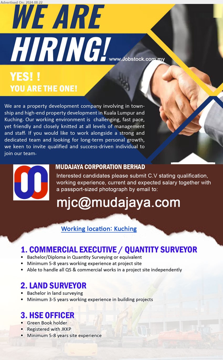 MUDAJAYA CORPORATION BERHAD - 1. COMMERCIAL EXECUTIVE / QUANTITY SURVEYOR (Kuching), Bachelor/Diploma in Quantity Surveying, 5-8 yrs. exp.,...
2. LAND SURVEYOR (Kuching), Bachelor in Land Surveying, 3-5 yrs. exp.,...
3. HSE OFFICER (Kuching), Green Book holder, Registered with JKKP,...
Email resume to ...