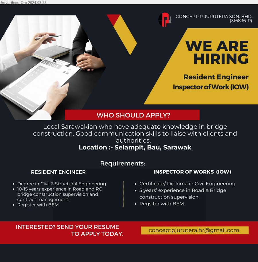 CONCEPT-P JURUTERA SDN BHD - 1. RESIDENT ENGINEER (Kuching), Degree in Civil & Structural Engineering, 10-15 yrs. exp.,...
2. INSPECTOR OF WORKS (iow) (Kuching), Certificate / Diploma in Civil Engineering, 5 yrs. exp.,...
Email resume to ...