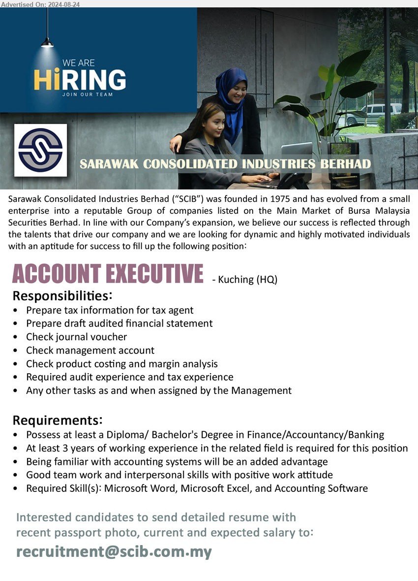 SARAWAK CONSOLIDATED INDUSTRIES BERHAD - ACCOUNT EXECUTIVE  (Kuching), Diploma/ Bachelor's Degree in Finance/Accountancy/Banking, 3 yrs. exp., Being familiar with accounting system,...
Email resume to ...
