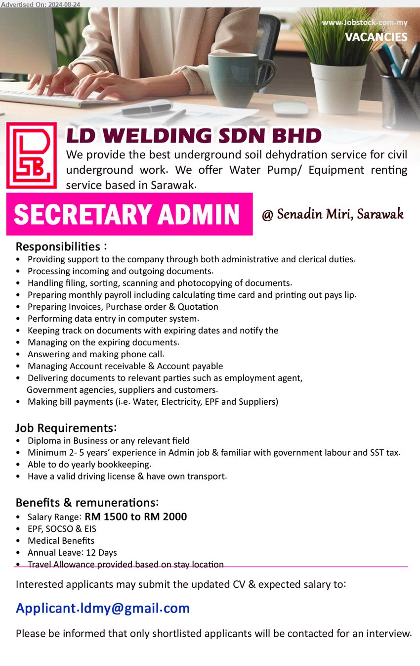 LD WELDING SDN BHD - SECRETARY ADMIN (Miri), Salary Range: RM 1500 to RM 2000, Diploma in Business, Minimum 2- 5 yrs. exp.,...
Email resume to ...