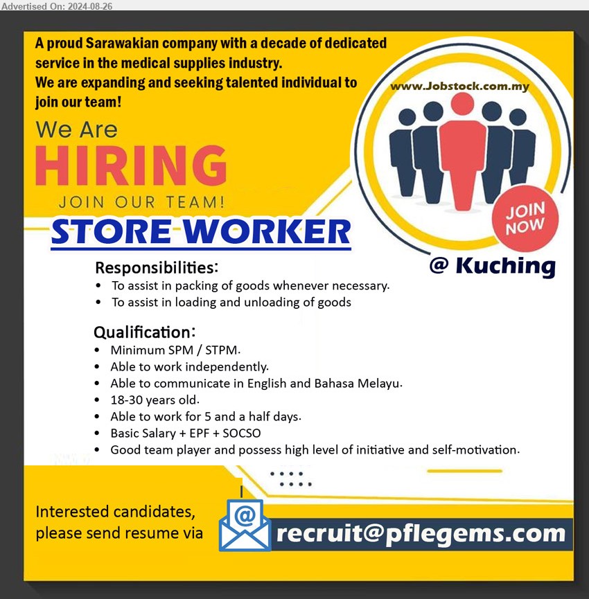 ADVERTISER (Medical Supplies Industry) - STORE WORKER (Kuching), SPM / STPM, 18-30 years old, To assist in packing of goods whenever necessary,...
Email resume to ...
