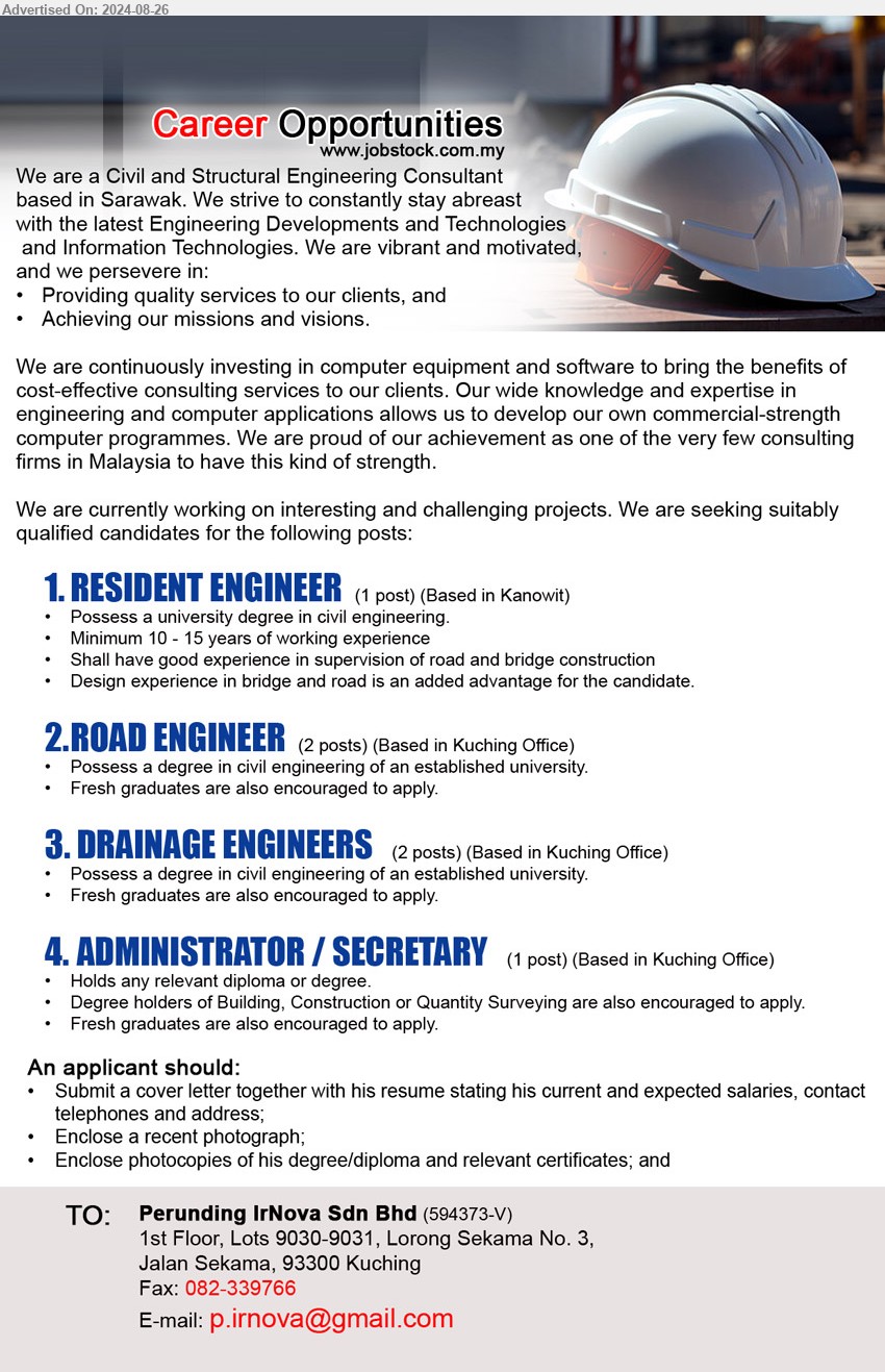 PERUNDING IRNOVA SDN BHD - 1. RESIDENT ENGINEER  (Kanowit), Possess a University Degree in Civil Engineering, Minimum 10 - 15 yrs. exp.,...
2. ROAD ENGINEER (Kuching), Possess a Degree in Civil Engineering of an established university,...
3. DRAINAGE ENGINEERS (Kuching), Possess a Degree in Civil Engineering of an established university,...
4. ADMINISTRATOR / SECRETARY  (Kuching), Holds any relevant Diploma or Degree, Degree holders of Building, Construction or Quantity Surveying,...
Email resume to ...