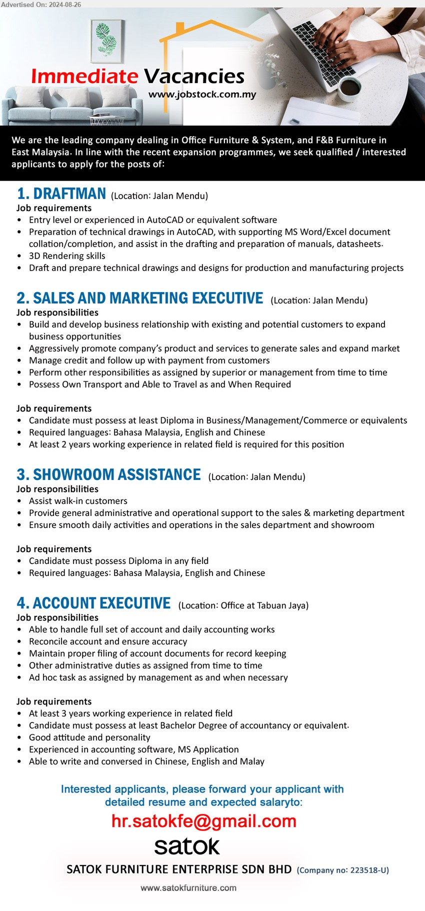 SATOK FURNITURE ENTERPRISE SDN BHD - 1. DRAFTMAN   (Kuching), Entry level or experienced in AutoCAD or equivalent software, Draft and prepare technical drawings and designs for production and manufacturing projects,...
2. SALES AND MARKETING EXECUTIVE (Kuching), Diploma in Business/Management/Commerce, 2 yrs. exp.,...
3. SHOWROOM ASSISTANCE (Kuching), Diploma, Required languages: Bahasa Malaysia, English and Chinese,...
4. ACCOUNT EXECUTIVE (Kuching), Bachelor Degree of Accountancy, 3 yrs. exp.,...
Email resume to ...