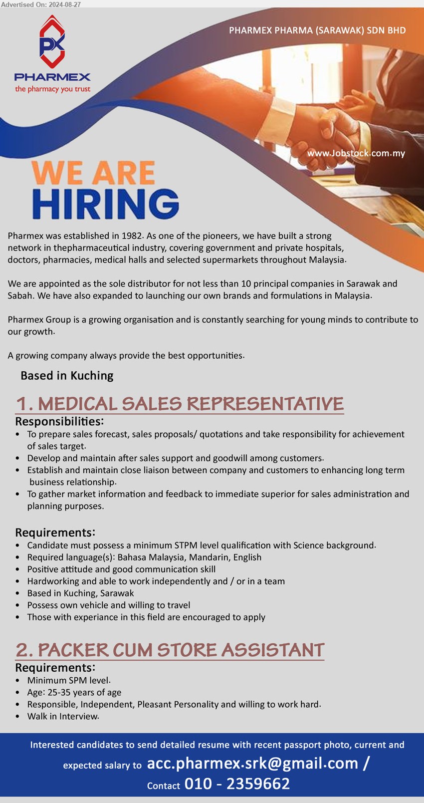 PHARMEX PHARMA (SARAWAK) SDN BHD - 1. MEDICAL SALES REPRESENTATIVE (Kuching), STPM level qualification with Science background, To prepare sales forecast, sales proposals/ quotations and take responsibility for achievement of sales target.,...
2. PACKER CUM STORE ASSISTANT (Kuching), SPM,...
Call 010-2359662 / Email resume to ...