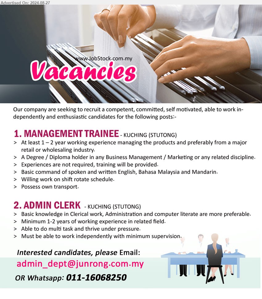 ADVERTISER - 1. MANAGEMENT TRAINEE (Kuching), A Degree / Diploma holder in any Business Management / Marketing, 1-2 yrs. exp.,...
2. ADMIN CLERK  (Kuching), Basic knowledge in Clerical work, Administration and computer literate are more preferable, 1-2 yrs. exp.,...
Whatsapp: 011-16068250  / Email resume to ...
