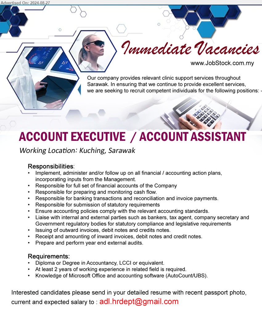 ADVERTISER - ACCOUNT EXECUTIVE / ACCOUNT ASSISTANT (Kuching), Diploma or Degree in Accountancy, LCCI, At least 2 yrs. exp., Knowledge of Microsoft Office and accounting software (AutoCount/UBS), ...
Email resume to ...