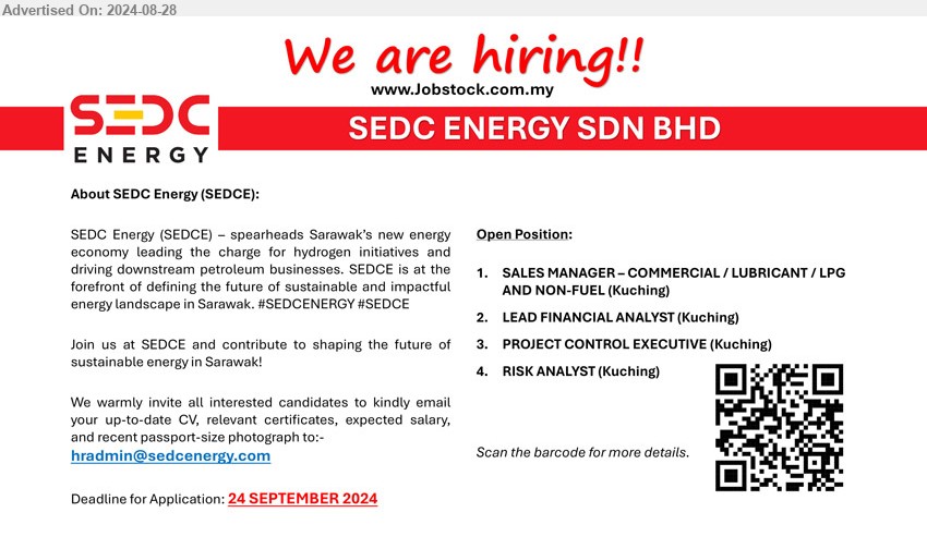 SEDC ENERGY SDN BHD - 1. SALES MANAGER – COMMERCIAL / LUBRICANT / LPG AND NON-FUEL (Kuching).
2. LEAD FINANCIAL ANALYST (Kuching).
3. PROJECT CONTROL EXECUTIVE  (Kuching).
4. RISK ANALYST (Kuching)..
Scan QR Code / Email resume to ...
