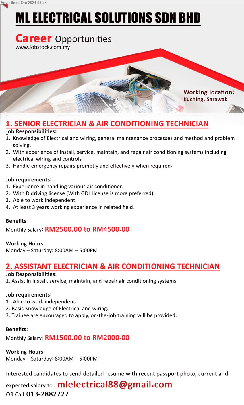 ML ELECTRICAL SOLUTIONS SDN BHD - 1. SENIOR ELECTRICIAN & AIR CONDITIONING TECHNICIAN (Kuching), RM2500.00 to RM4500.00, Knowledge of Electrical and wiring, general maintenance processes and method and problem solving,...
2. ASSISTANT ELECTRICIAN & AIR CONDITIONING TECHNICIAN (Kuching), RM1500.00 to RM2000.00, Basic Knowledge of Electrical and wiring,...
Call 013-2882727 / Email resume to ...