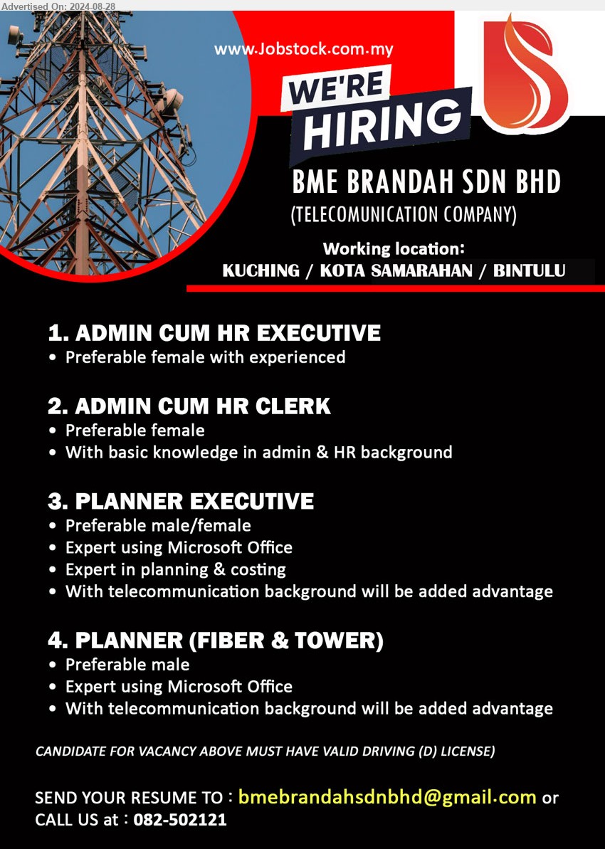 BME BRANDAH SDN BHD - 1. ADMIN CUM HR EXECUTIVE (Kuching, Kota Samarahan, Bintulu), Female with experienced,...
2. ADMIN CUM HR CLERK (Kuching, Kota Samarahan, Bintulu), Female With basic knowledge in admin & HR background,...
3. PLANNER EXECUTIVE (Kuching, Kota Samarahan, Bintulu), Expert using Microsoft Office, Expert in planning & costing, With telecommunication background ,...
4. PLANNER (FIBER & TOWER) (Kuching, Kota Samarahan, Bintulu), Male, expert using Microsoft Office, With telecommunication background ,...
Call 082-502121 / Email resume to ...