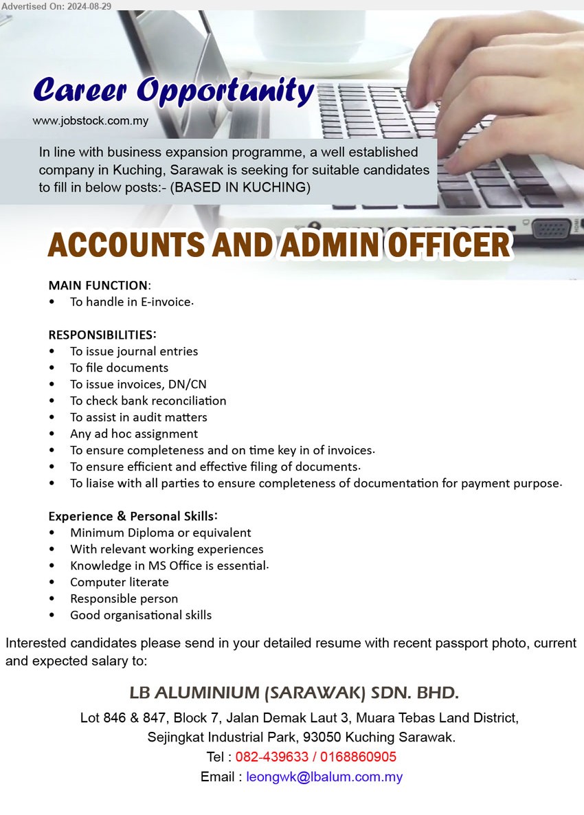 LB ALUMINIUM (SARAWAK) SDN BHD - ACCOUNTS AND ADMIN OFFICER (Kuching), Diploma, Knowledge in MS Office is essential, to handle in E-invoice,...
Tel : 082-439633 / 0168860905 / Email resume to ...