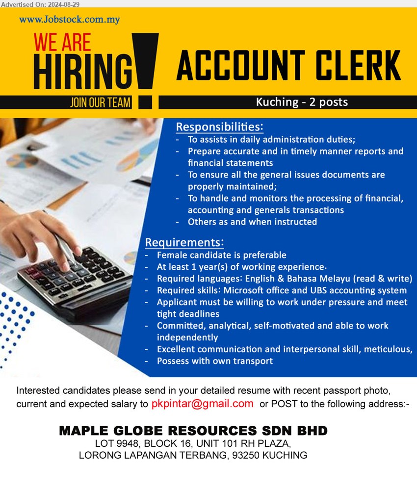 MAPLE GLOBE RESOURCES SDN BHD - ACCOUNT CLERK (Kuching), 2 posts, 1 yr. exp., Female, Required skills: Microsoft office and UBS accounting system,...
Email resume to ...