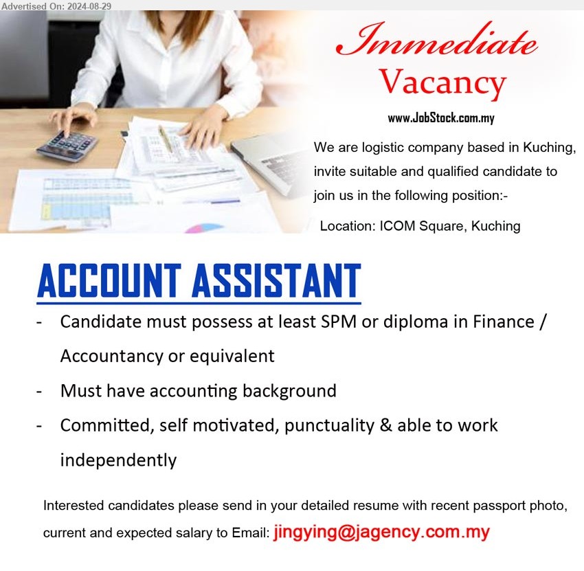 ADVERTISER (Logistics  Company) - ACCOUNT ASSISTANT (Kuching), SPM or Diploma in Finance / Accountancy, Must have accounting background...
Email resume to ...