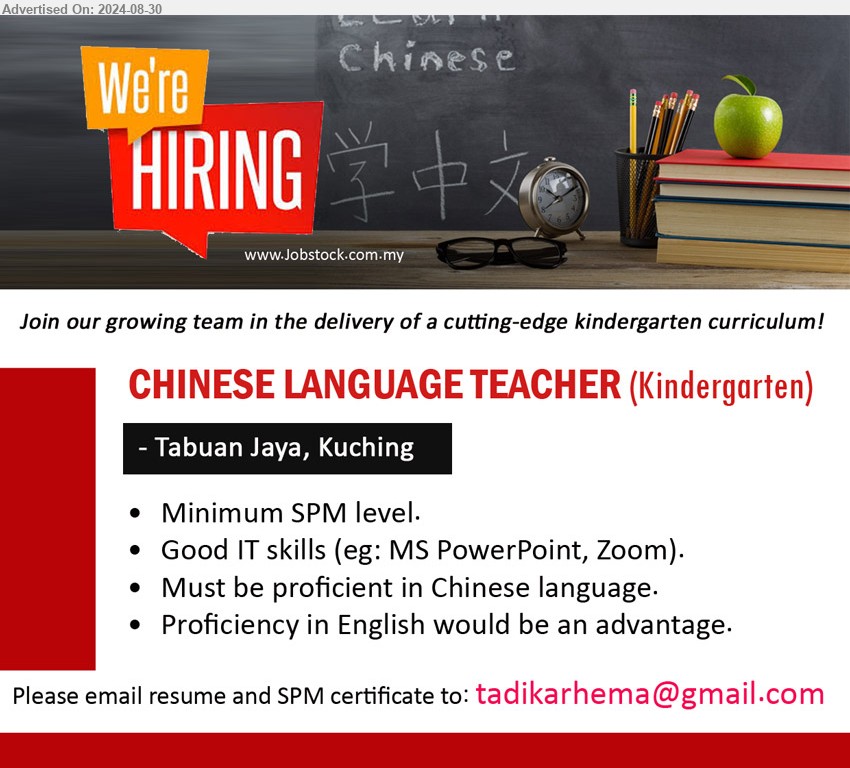 ADVERTISER (Kindergarten) - CHINESE LANGUAGE TEACHER (Kindergarten) (Kuching), SPM, Good IT skills, Must be proficient in Chinese language,...
Email resume to ...