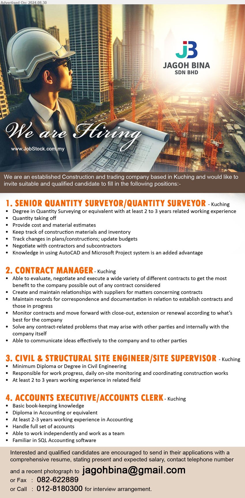 JAGOH BINA SDN BHD - 1. SENIOR QUANTITY SURVEYOR/QUANTITY SURVEYOR (Kuching), Degree in Quantity Surveying or equivalent with at least 2 to 3 yrs. exp.,...
2. CONTRACT MANAGER  (Kuching), Able to evaluate, negotiate and execute a wide variety of different contracts to get the most 
benefit to the company possible out of any contract considered,...
3. CIVIL & STRUCTURAL SITE ENGINEER/SITE SUPERVISOR (Kuching), Diploma or Degree in Civil Engineering, 2-3 yrs. exp.,...
4. ACCOUNTS EXECUTIVE/ACCOUNTS CLERK  (Kuching), Diploma in Accounting, Basic book-keeping knowledge, 2-3 yrs. exp.,...
Call 012-8180300  / Email resume to ...