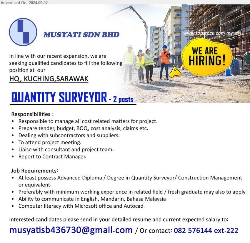 MUSYATI SDN BHD - QUANTITY SURVEYOR (Kuching), 2 posts,  Advanced Diploma / Degree in Quantity Surveyor/ Construction Management ,...
Call 082-576144 ext.222 /  Email resume to ...