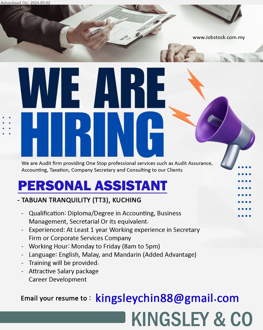 KINGSLEY & CO - PERSONAL ASSISTANT (Kuching), Diploma/Degree in Accounting, Business Management, Secretarial, Experienced: At Least 1 year Working experience in Secretary Firm or Corporate Services Company...
Email resume to ...