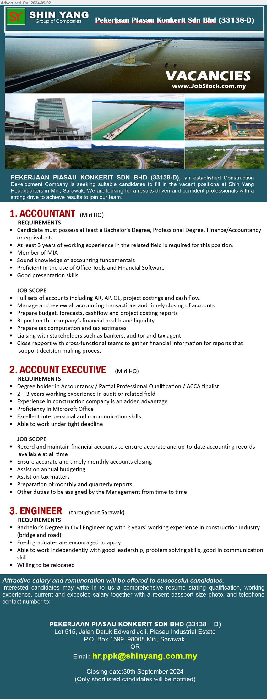 PEKERJAAN PIASAU KONKERIT SDN BHD - 1. ACCOUNTANT   (Miri), Bachelor's Degree, Professional Degree, Finance/Accountancy, 3 yrs. exp.,...
2. ACCOUNT EXECUTIVE (Miri), Degree holder in Accountancy / Partial Professional Qualification / ACCA finalist,...
3. ENGINEER  (throughout Sarawak), Bachelor’s Degree in Civil Engineering with 2 years’ working experience in construction industry (bridge and road),...
Email resume to ...