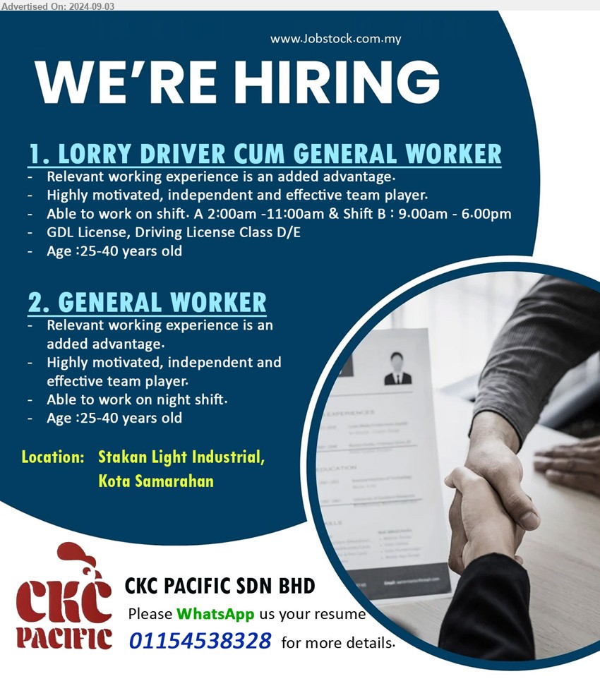 CKC PACIFIC SDN BHD - 1. LORRY DRIVER CUM GENERAL WORKER (Kota Samarahan), GDL License, Driving License Class D/E, Age :25-40 years old,...
2. GENERAL WORKER (Kota Samarahan), Age :25-40 years old, Relevant working experience is an added advantage.,...
WhatsApp your resume 011-54538328 