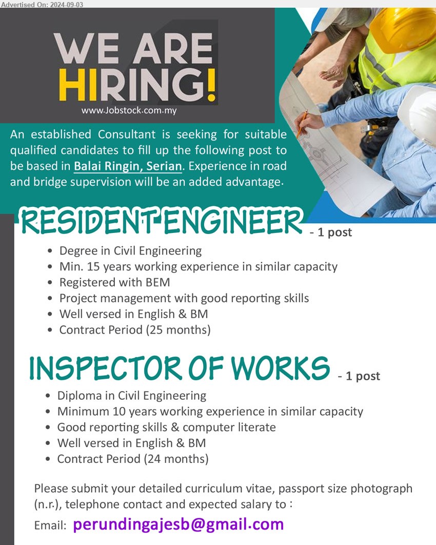 ADVERTISER (Consultant) - 1. RESIDENT ENGINEER  (Balai Ringin, Serian), Degree in Civil Engineering, Min. 15 years working experience in similar capacity, Registered with BEM,...
2. INSPECTOR OF WORKS  (Balai Ringin, Serian), Diploma in Civil Engineering, Minimum 10 years working experience in similar capacity, Good reporting skills & computer literate,...
Email resume to ...