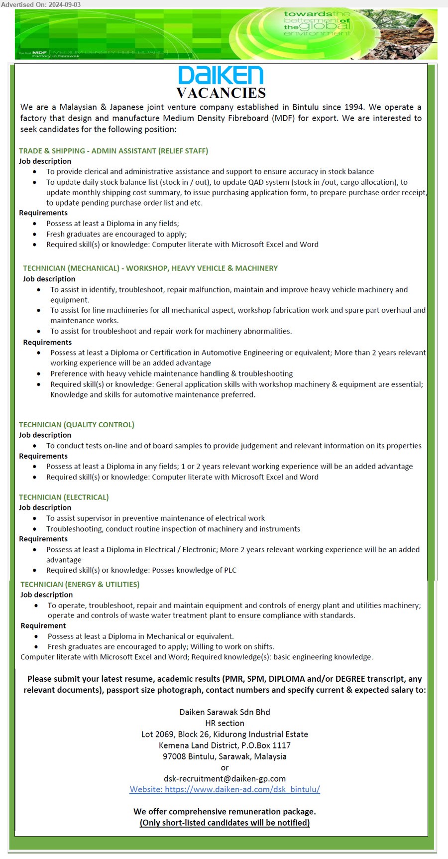 DAIKEN SARAWAK SDN BHD - 1. TRADE & SHIPPING - ADMIN ASSISTANT (RELIEF STAFF) (Bintulu), Diploma,  Computer literate with Microsoft Excel and Word,...
2. TECHNICIAN (MECHANICAL) - WORKSHOP, HEAVY VEHICLE & MACHINERY (Bintulu), Diploma or Certification in Automotive Engineering,...
3. TECHNICIAN (QUALITY CONTROL) (Bintulu), Diploma in any fields; 1 or 2 years relevant working experience will be an added advantage,...
4. TECHNICIAN (ELECTRICAL) (Bintulu), Diploma in Electrical / Electronic; More 2 years relevant working experience ,...
5. TECHNICIAN (ENERGY & UTILITIES) (Bintulu), Diploma in Mechanical, Computer literate ,...
Email resume to ...