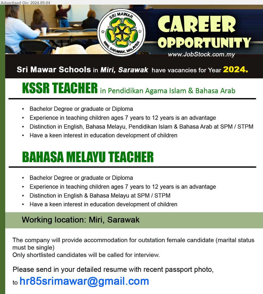 SRI MAWAR SCHOOLS - 1. KSSR TEACHER in Pendidikan Agama Islam & Bahasa Arab  (Miri), Bachelor Degree or graduate or Diploma, Experience in teaching children ages 7 years to 12 years is an advantage,...
2. BAHASA MELAYU TEACHER (Miri), Bachelor Degree or graduate or Diploma, experience in teaching children ages 7 years to 12 years is an advantage,...
Email resume to ...