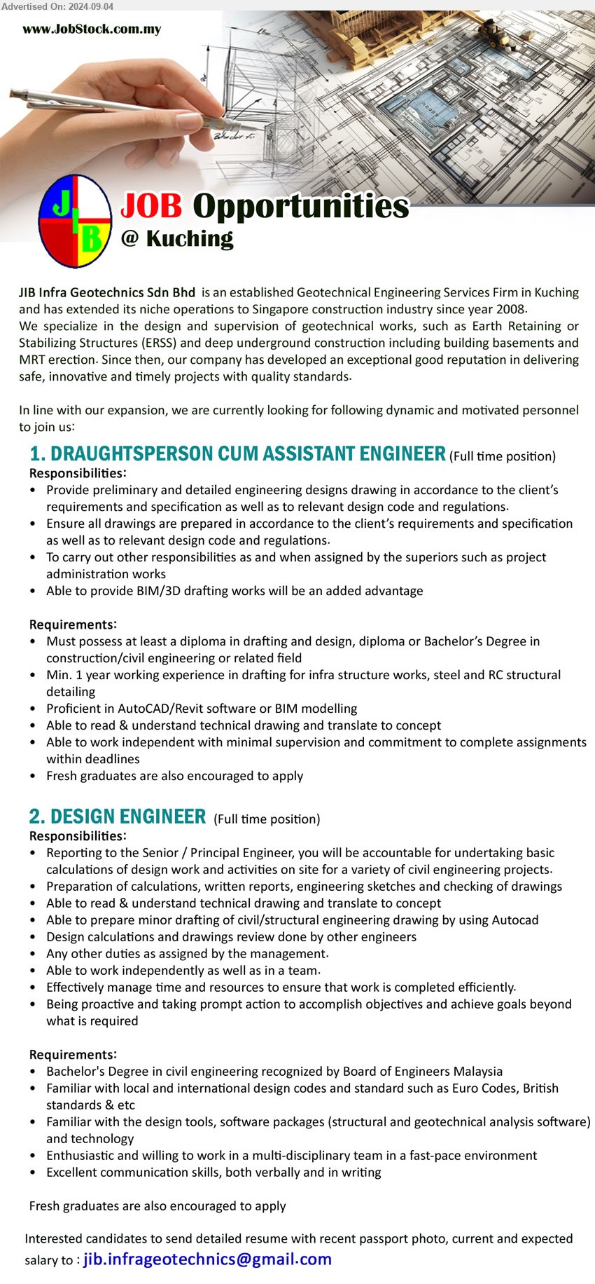 JIB INFRA GEOTECHNICS SDN BHD - 1. DRAUGHTSPERSON CUM ASSISTANT ENGINEER (Kuching), Diploma in Drafting and Design, Diploma or Bachelor’s Degree in	Construction/ Civil Engineering, Proficient in AutoCAD/Revit software or BIM modelling, ...
2. DESIGN ENGINEER (Kuching), Bachelor's Degree in Civil Engineering recognized by Board of Engineers Malaysia, Familiar with the design tools, software packages,...
Email resume to ...
