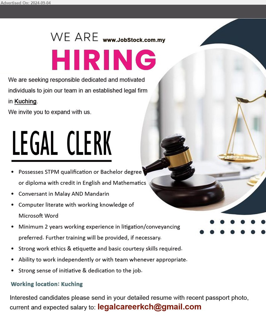 ADVERTISER (Legal Firm) - LEGAL CLERK (Kuching), STPM qualification or Bachelor Degree or Diploma with credit in English and Mathematics, Minimum 2 years working experience in litigation/conveyancing preferred. Further training will be provided, if necessary....
Email resume to ...