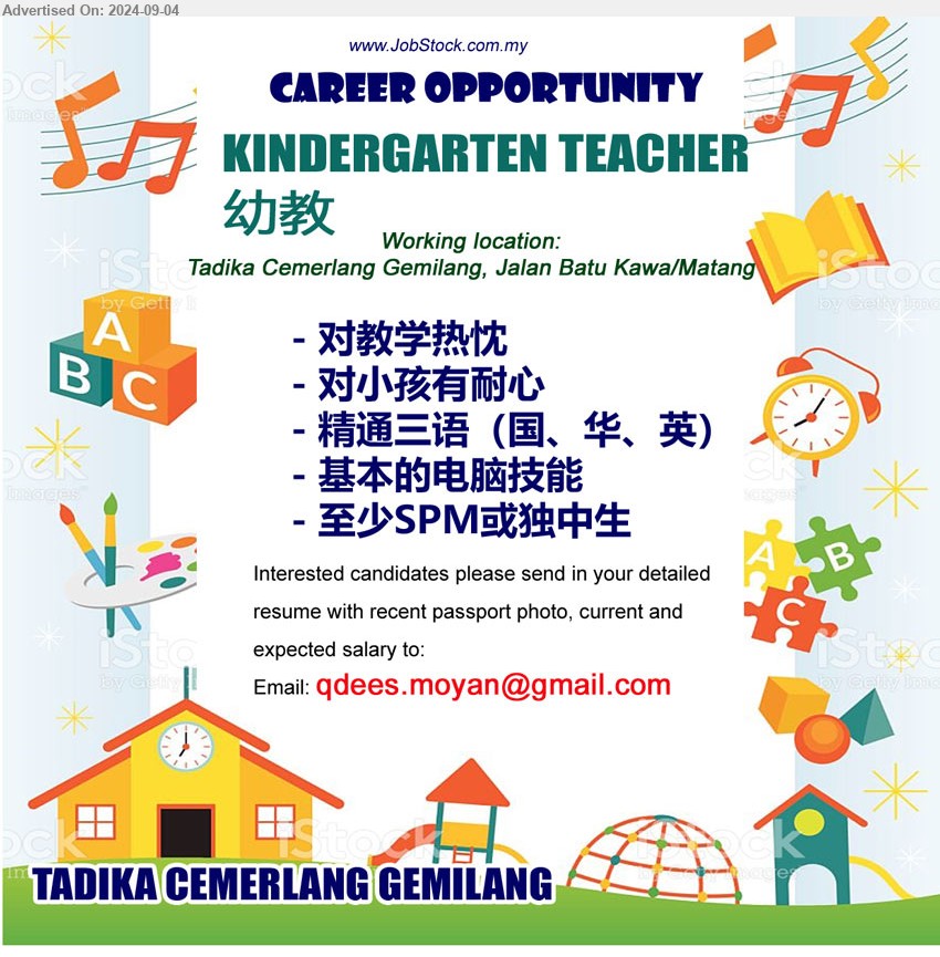 TADIKA CEMERLANG GEMILANG - KINDERGARTEN TEACHER 幼教 (Kuching), 至少SPM或独中生, 精通三语（国、华、英）, 基本的电脑技能,...
Email resume to ...