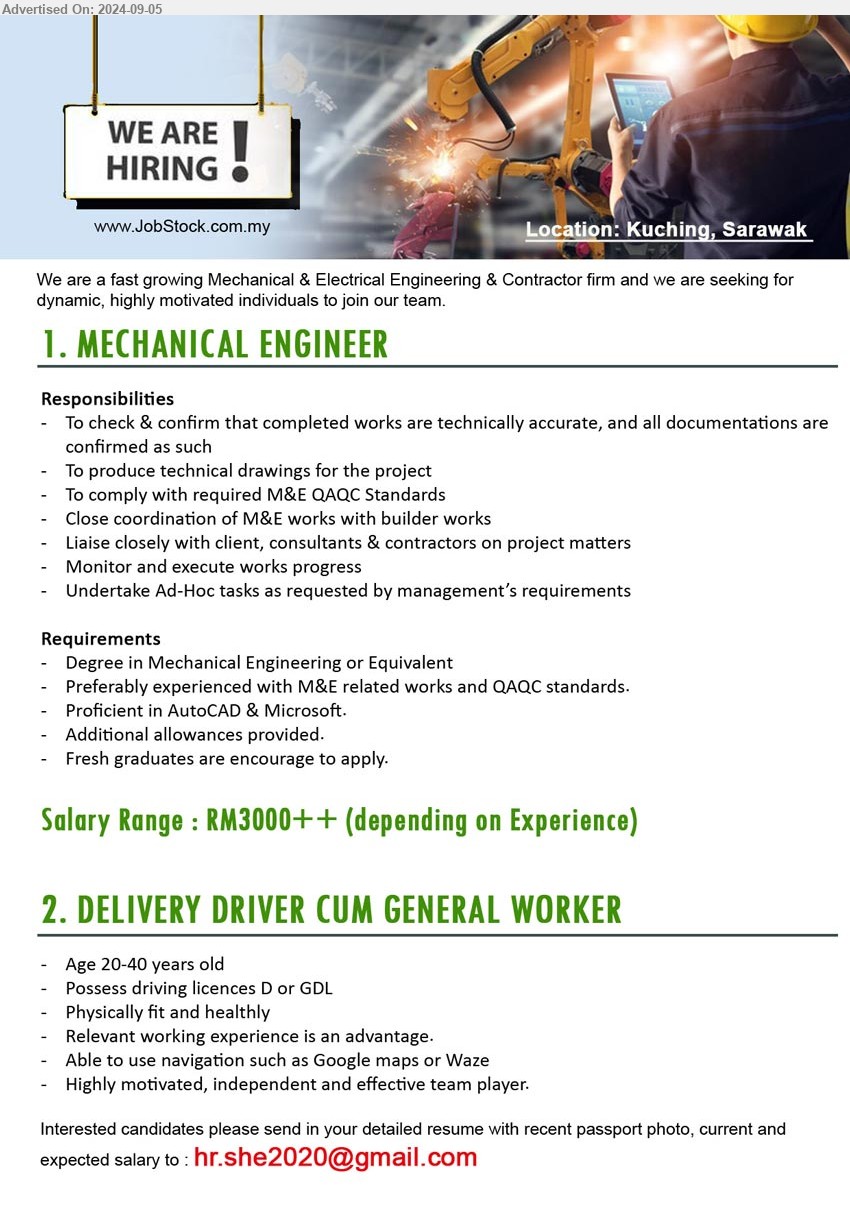 ADVERTISER - 1. MECHANICAL ENGINEER (Kuching), Salary Range : RM3000++ (depending on Experience), Degree in Mechanical Engineering,...
2. DELIVERY DRIVER CUM GENERAL WORKER (Kuching), Possess driving licences D or GDL, Relevant working experience is an advantage.,...
Email resume to ...