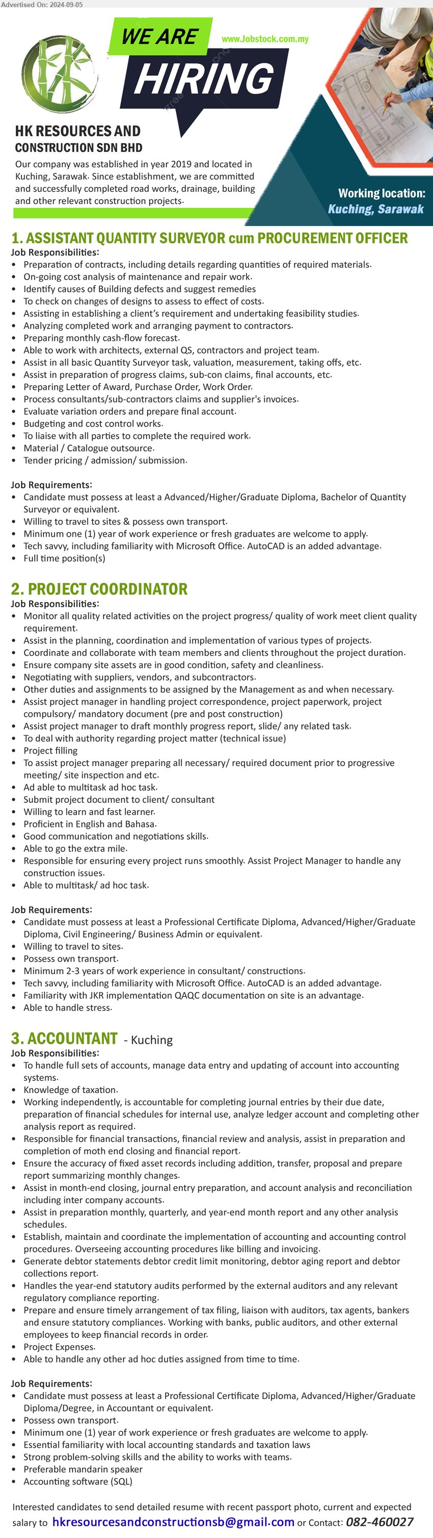 HK RESOURCES AND CONSTRUCTION SDN BHD - 1. ASSISTANT QUANTITY SURVEYOR cum PROCUREMENT OFFICER  (Kuching), Advanced/Higher/Graduate Diploma, Bachelor of Quantity 
Surveyor,...
2. PROJECT COORDINATOR  (Kuching), Professional Certificate Diploma, Advanced/Higher/Graduate Diploma, Civil Engineering/ Business Admin,...
3. ACCOUNTANT (Kuching), Professional Certificate Diploma, Advanced/Higher/Graduate Diploma/Degree, in Accountant, Accounting software (SQL)...
Call 082-460027 / Email resume to ...